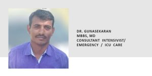 DR. GUNASEKARAN MBBS, MD CONSULTANT INTENSIVIST/ EMERGENCY / ICU CARE 