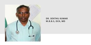 Dr. Senthil Kumar
M.B.B.S, DCH, MD